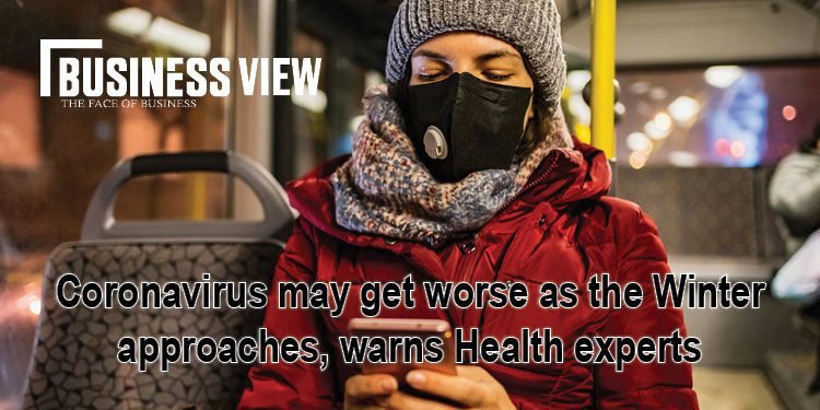 Coronavirus may get worse as the Winter approaches, warns Health experts