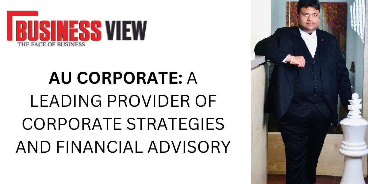 AU CORPORATE A LEADING PROVIDER OF CORPORATE STRATEGIES AND FINANCIAL ADVISORY