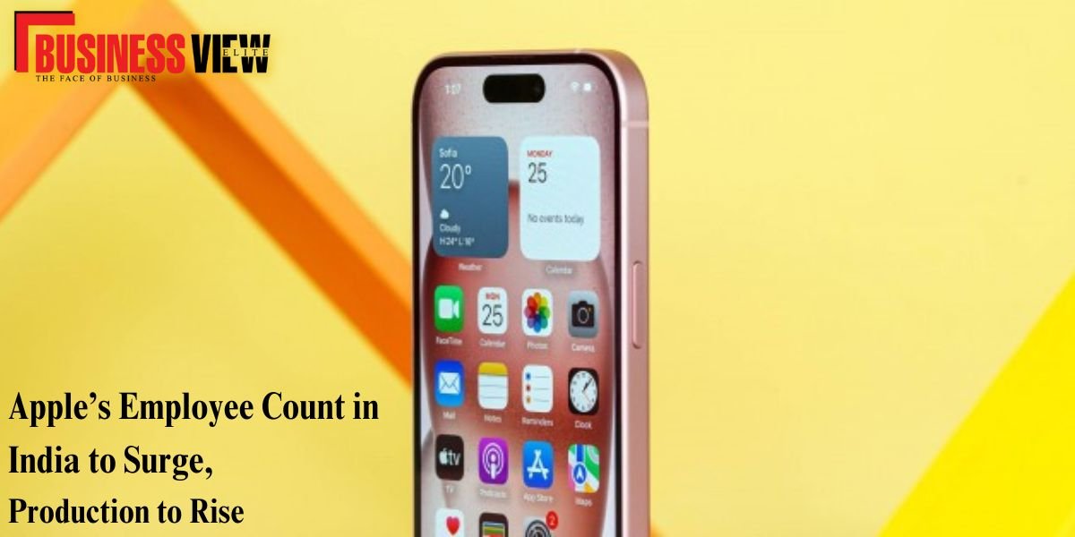 Apple’s Employee Count in India to Surge, Production to Rise