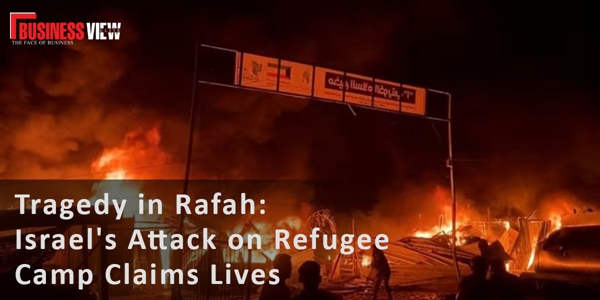 Tragedy in Rafah: Israel's Attack on Refugee Camp Claims Lives